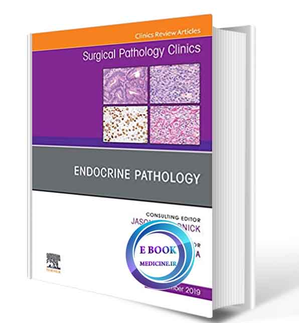 دانلود کتاب Endocrine Pathology, An Issue of Surgical Pathology Clinics2019 (ORIGINAL PDF)